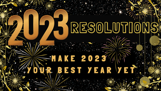 Make 2023 Your Best Year Yet - Tips for Achieving Your New Year's Resolutions!